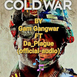 Cold War - BY - Gam Gangwar - FT - Da_Plague ( official - audio )