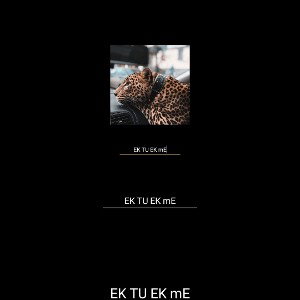 EK TU EK ME 2.0