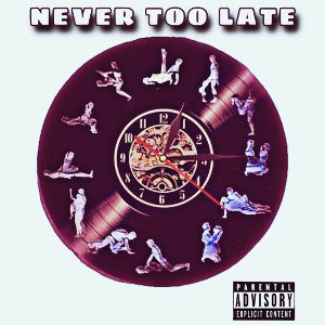 NEVER TOO LATE
