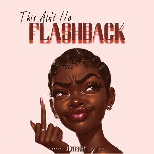 THIS AIN'T NO FLASHBACK 