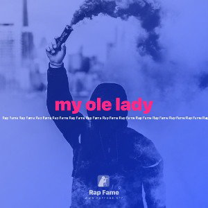 my ole lady 