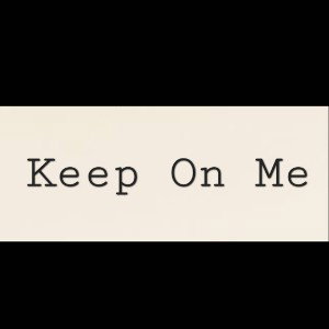Keep It On Me