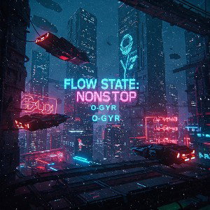 Flow State: NONSTOP- OGYR 