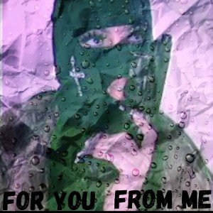 For You From Me