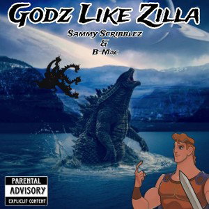 Sammy Scribblez & B-Mac - Godz Like Zilla