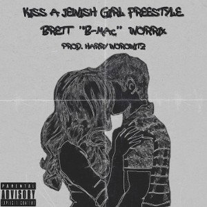 Brett "B-Mac" Worrix - Kiss A Jewish Girl FREESTYLE (Prod. Mokart Beats, Harry Worowitz)