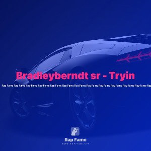 Bradleyberndt sr - Tryin