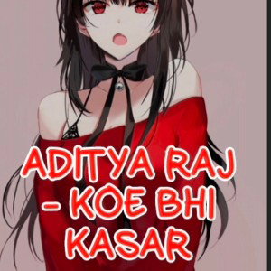 Aditya Raj - Na koe Kasar