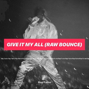 Give it my all (Raw bounce)