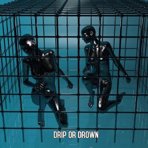 N8 LOU - DRIP OR DROWN
