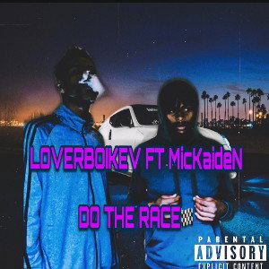 LOVERBOIKEV FT MicKaideN    DO THE RACE 