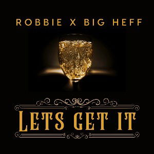 Let’s get it  x Big Heff 