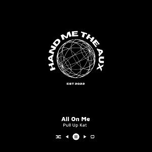 Pull Up Kat - All On Me