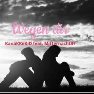 Wegen dir - KK ft. Mitternacht87 