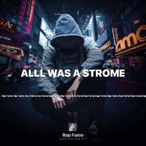 Alll was a strome