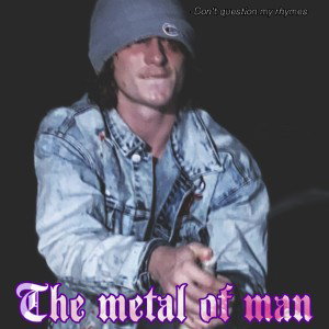 The metal of man
