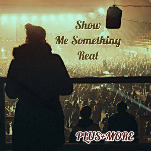 Show Me Something Real