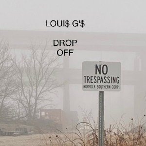 Loui$ G$ - Drop Off