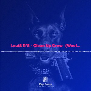 Loui$ G'$ - Clean Up Crew   (West Coat Flava Remix)