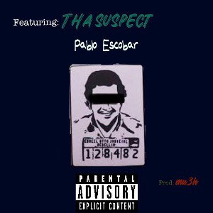 Featuring: Tha Suspect - Pablo Escobar(Prod. mu3h)