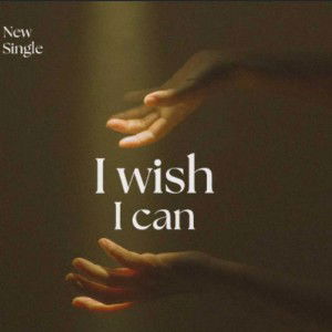 I Wish I Can