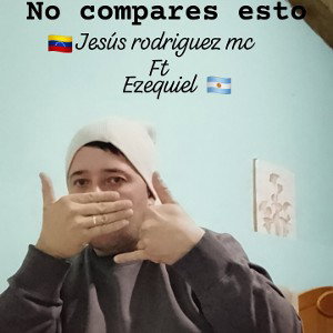 Edgardo_Uriarte_-_no_compares_Jesús_MC_Rodríguez_ft_E_Z_E