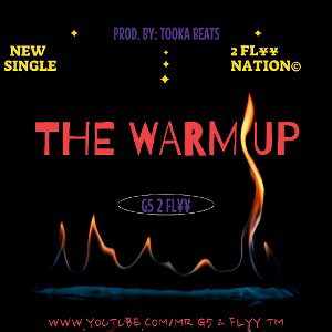 G5 2 FLYY- THE WARM UP🔥🎵🎤🎤💯💨