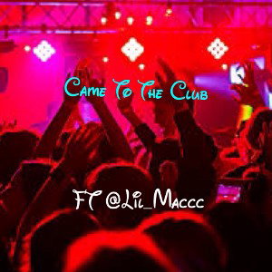 Came to the Club ft Lil Mac (Young Pac Track)