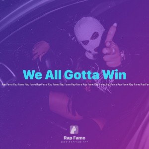 We All Gotta Win