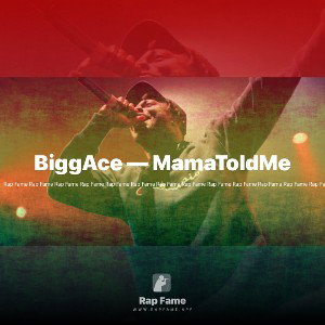 BiggAce — MamaToldMe