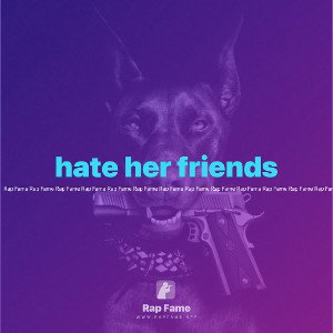 hate her friends 