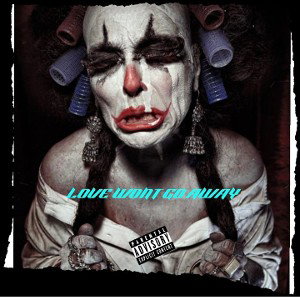   🥶love wont go away🤬☠ 