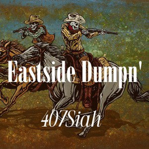 407Siah - Eastside Dumpin'