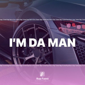 I’m da man 