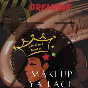 Dreianae - Makeup Ya Face
