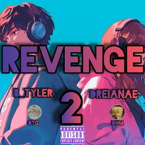 B_Tyler - Revenge 2 ft. Dreianae