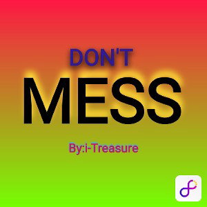 DON'T  MESS