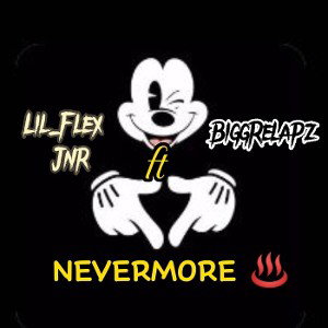 NEVERMORE ♨️: Lil_Flex Jnr ft. BiggRelapz 
