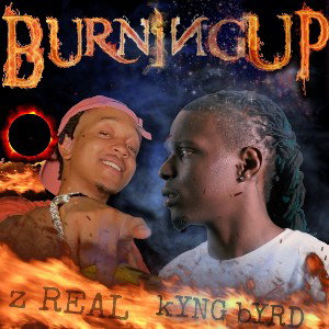 BURNING UP ft.  Z-REAL