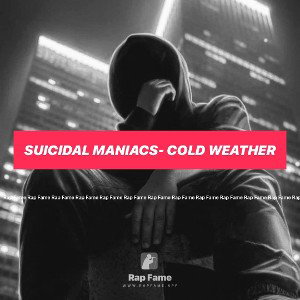 Suicidal Maniacs- cold weather