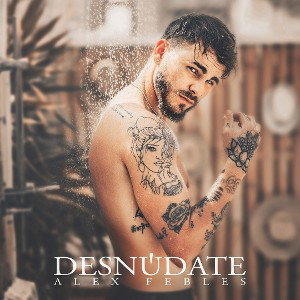 Alex Febles -  Desnúdate