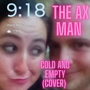Cold and Empty (2024 Ax Man Remake) 