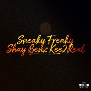 Sneaky Freaky ft Kee2Real