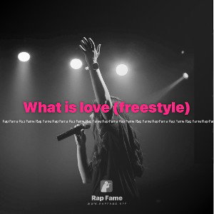 What is love (freestyle)