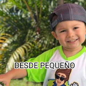 DESDE PEQUEÑO 