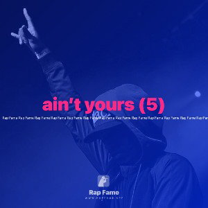 ain’t yours (5)