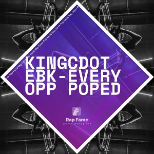 KingCdot EBK-Every opp poped