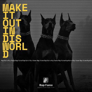 make it out in dis world