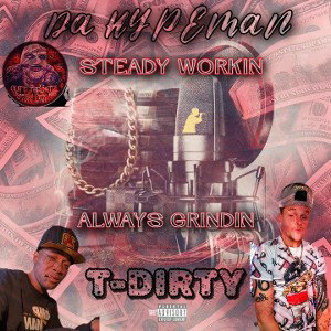 Steady Workin Always Grindin Ft.(T-Dirty)