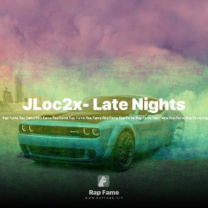 JLoc2x- Late Nights